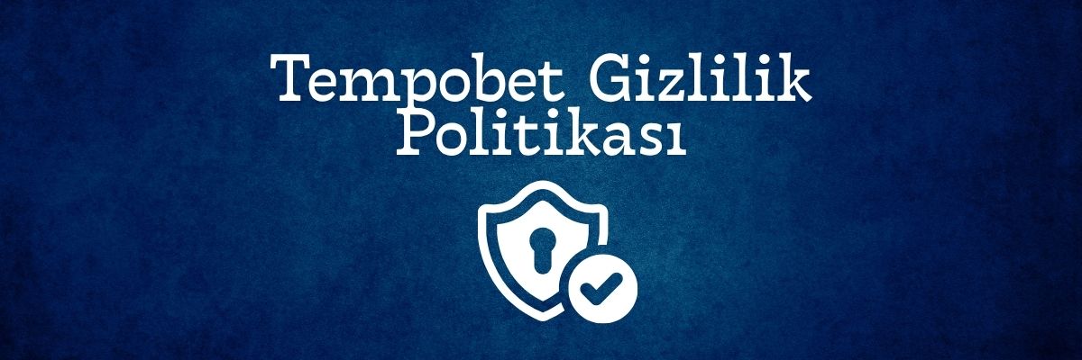 Tempobet Gizlilik Politikası