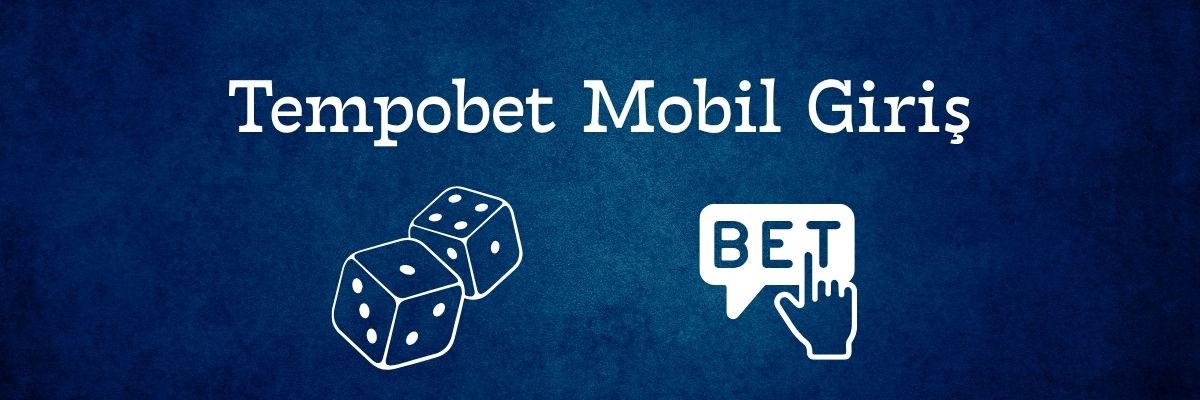 Tempobet Mobil Giriş
